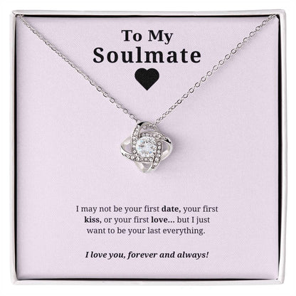 To My Soulmate - I Just Want To Be Your Everything -- Necklace