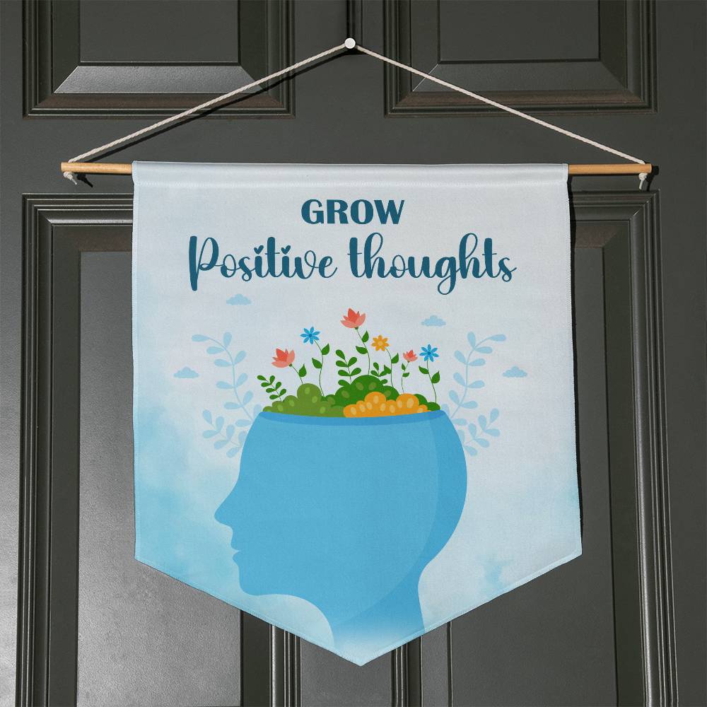 Grow Positive Thoughts Pennant - Hang on your door!